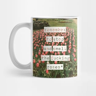 Remember to stop and smell the roses Mug